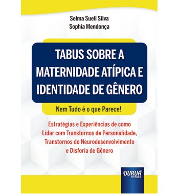 Tabus Sobre a Maternidade Atípica e Identidade de Gênero - Nem Tudo é o que Parece!